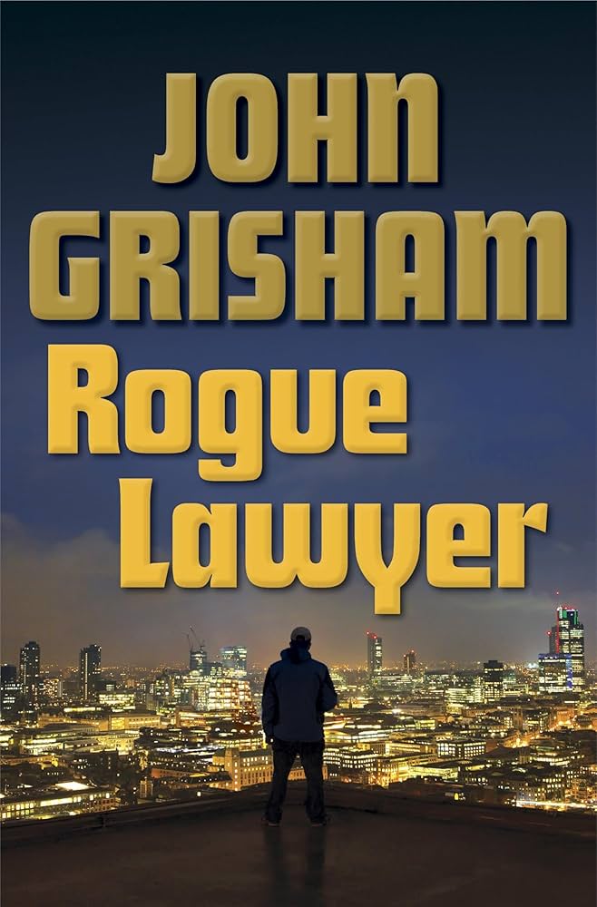 Rogue Lawyer: A Novel by John Grisham