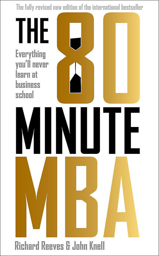 80 Minute MBA: Everything You'll Never Learn at Business School by Richard Reeves