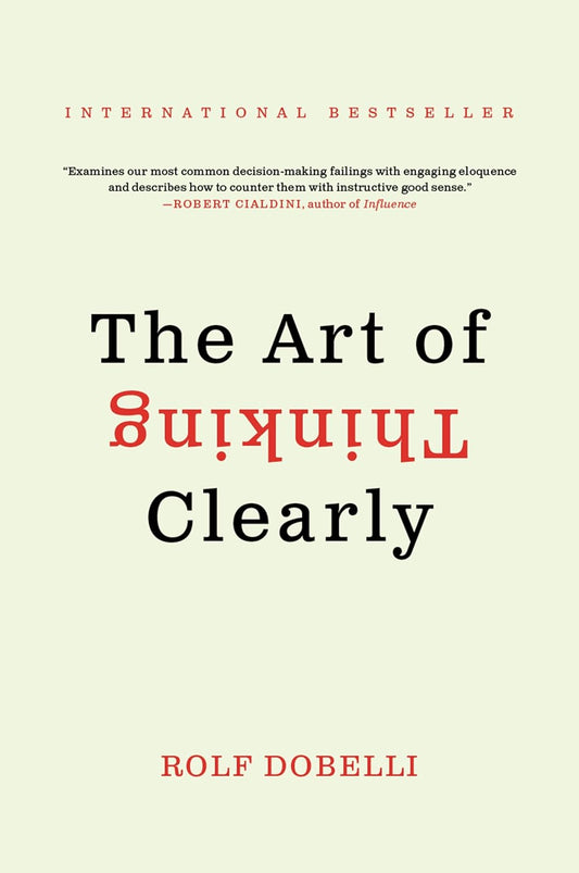 The Art of Thinking Clearly by Rolf Dobelli