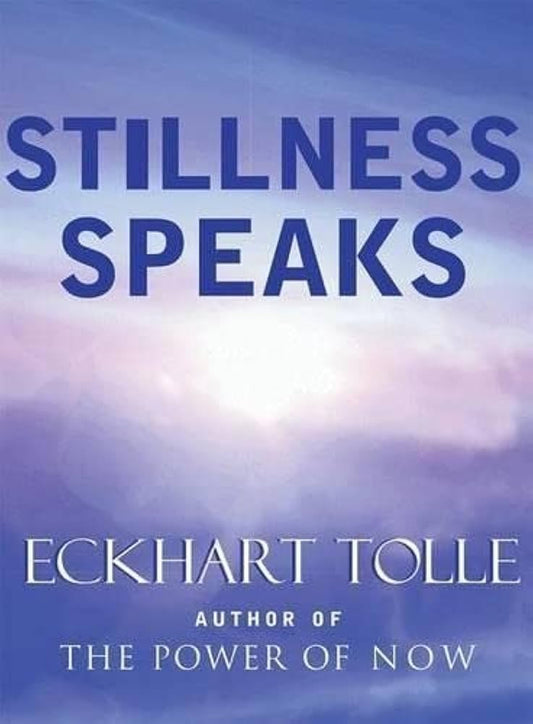 Stillness Speaks by Eckhart Tolle