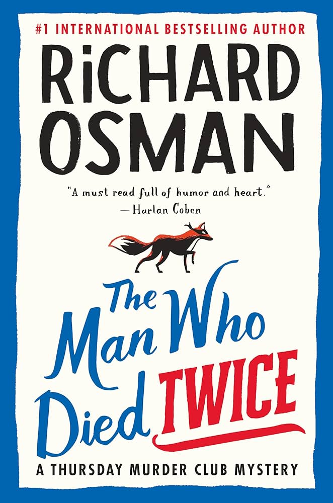 The Man Who Died Twice: A Thursday Murder Club Mystery by Osman Richard