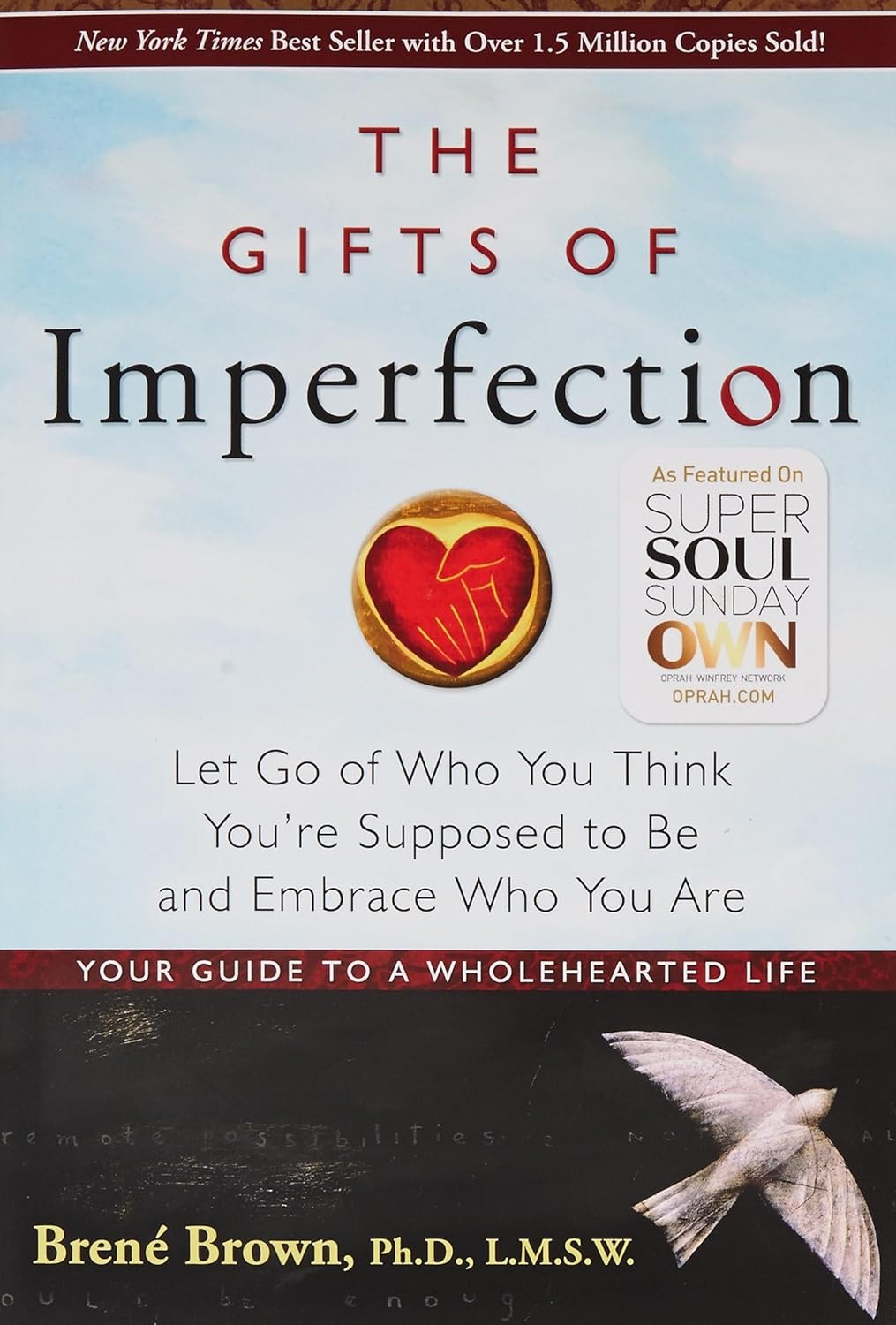 The Gifts of Imperfection: Let Go of Who You Think You're Supposed to Be and Embrace Who You Are by BrenÃ© Brown