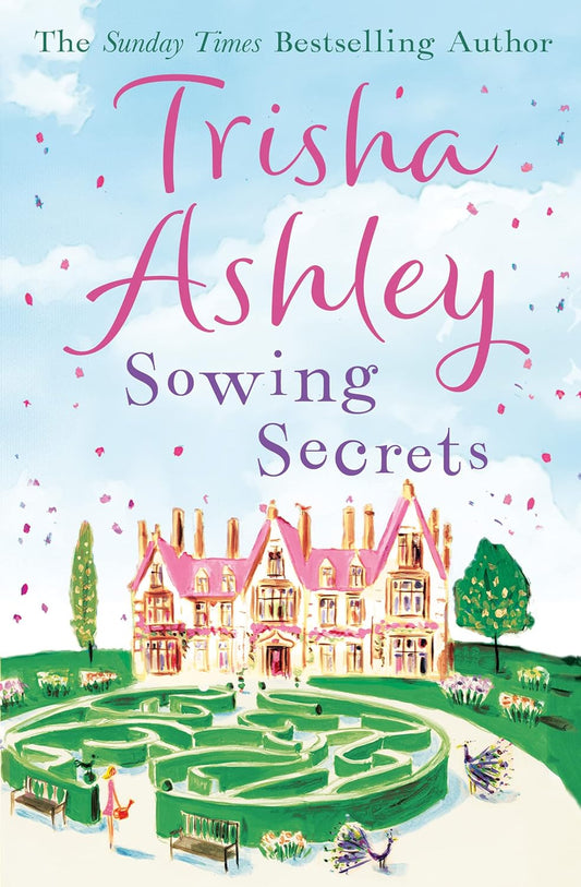 Sowing Secrets: The heartwarming read from the Sunday Times bestseller by Trisha Ashley