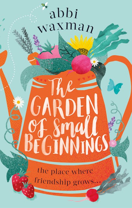 Garden Of Small Beginnings by Abbi Waxman