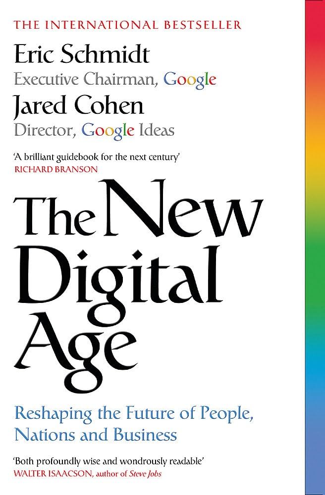 The New Digital Age: Reshaping the Future of People, Nations and Business by Schmidt Eric | Cohen Jared