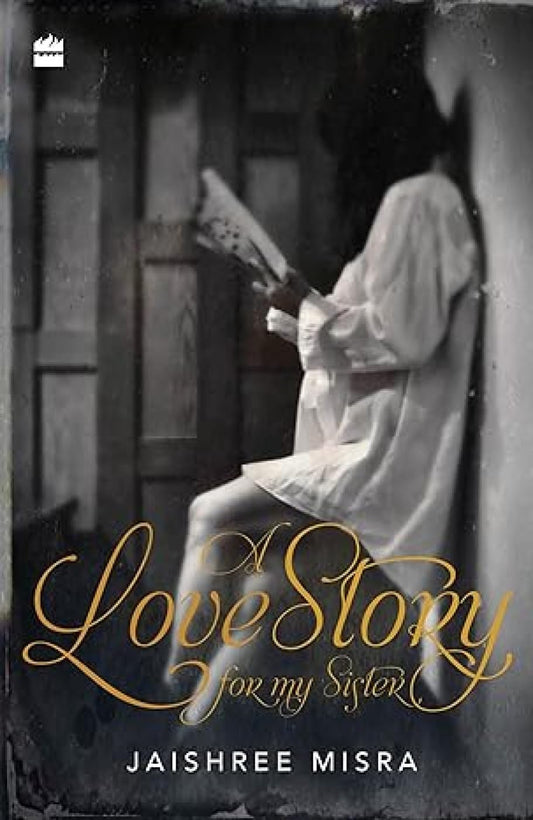 A Love Story for My Sister by Jaishree Misra
