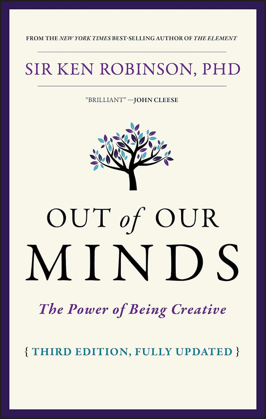 Out of Our Minds: The Power of Being Creative by Ken Robinson