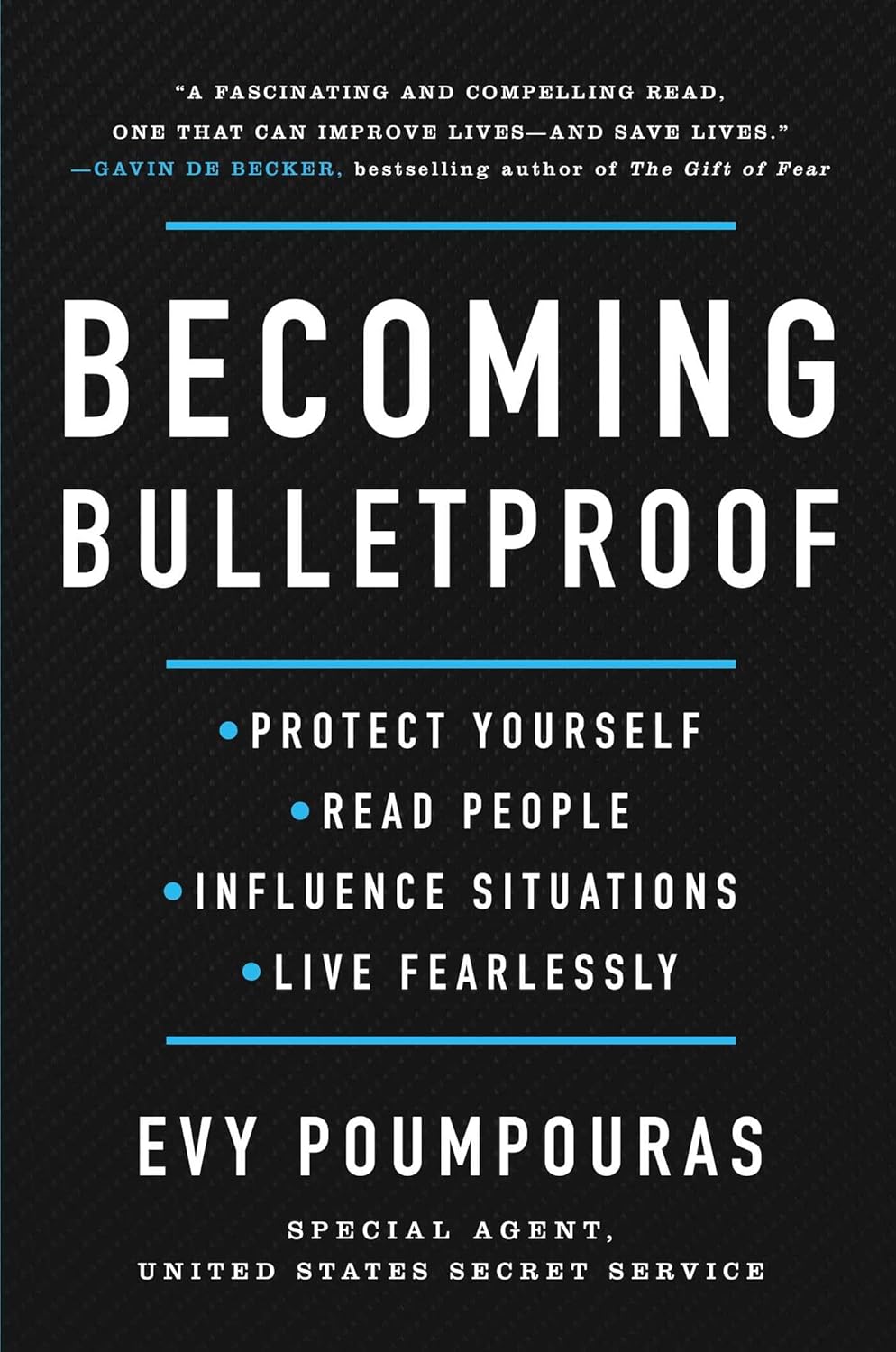 Becoming Bulletproof: Protect Yourself, Read People, Influence Situations, and Live Fearlessly by Evy Poumpouras
