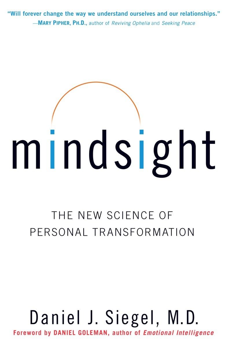 Mindsight: The New Science of Personal Transformation by Daniel J. Siegel