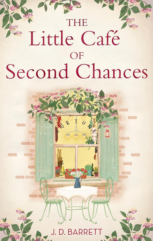 The Little Café of Second Chances: a heartwarming tale of secret recipes and a second chance at love by J.D. Barrett