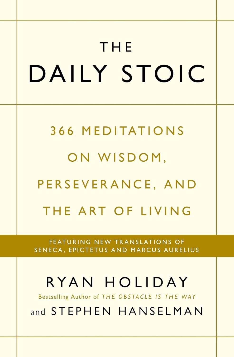 The Daily Stoic: 366 Meditations on Wisdom, Perseverance, and the Art of Living