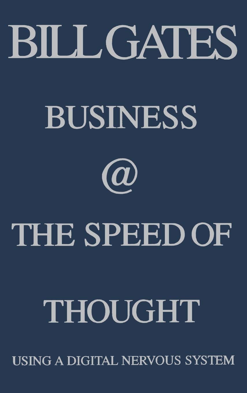 Business @ the Speed of Thought: Succeeding in the Digital Economy by Bill Gates