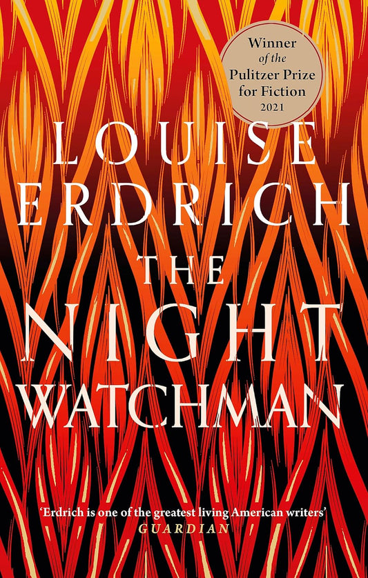 The Night Watchman: Winner of the Pulitzer Prize in Fiction 2021 by Louise Erdrich