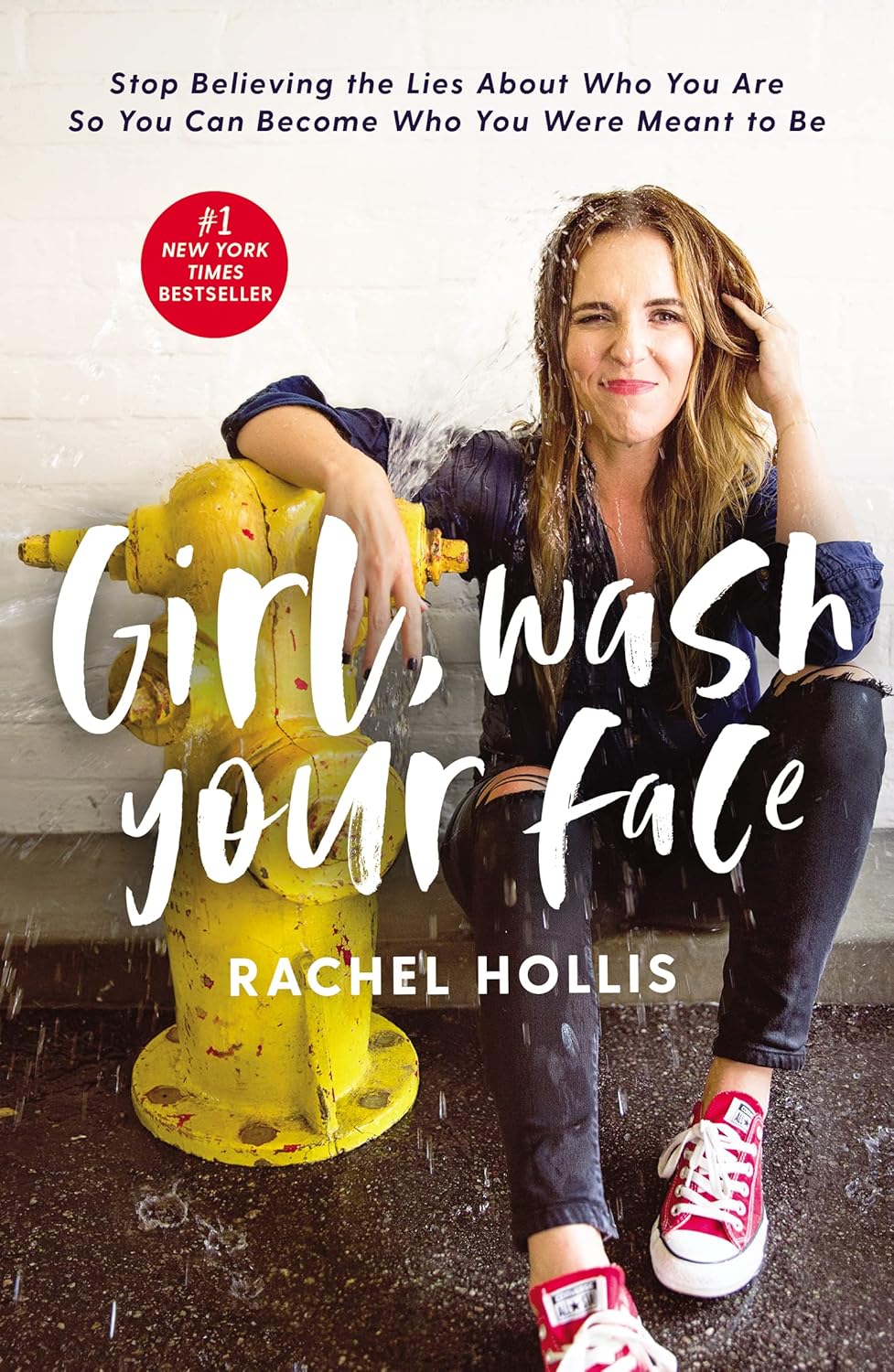 Girl, Wash Your Face: Stop Believing the Lies About Who You Are So You Can Become Who You Were Meant to Be by Rachel Hollis