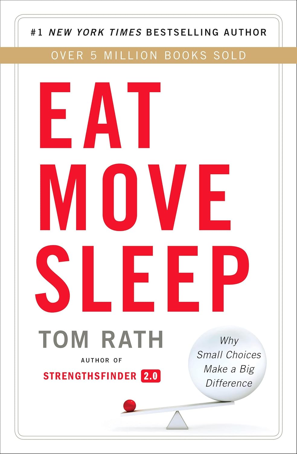 Eat Move Sleep : How Small Choices Lead by Tom Rath