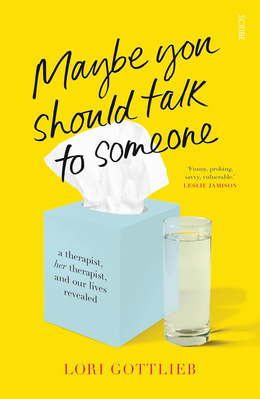 Maybe You Should Talk To Someone by Lori Gottlieb