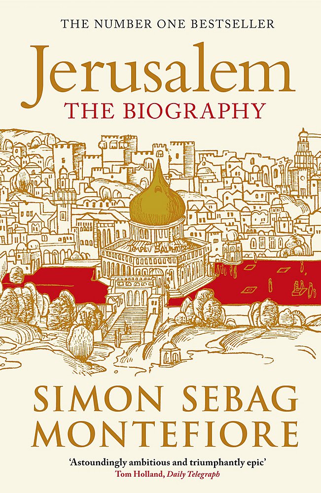 Jerusalem: The Biography by Simon Sebag Montefiore