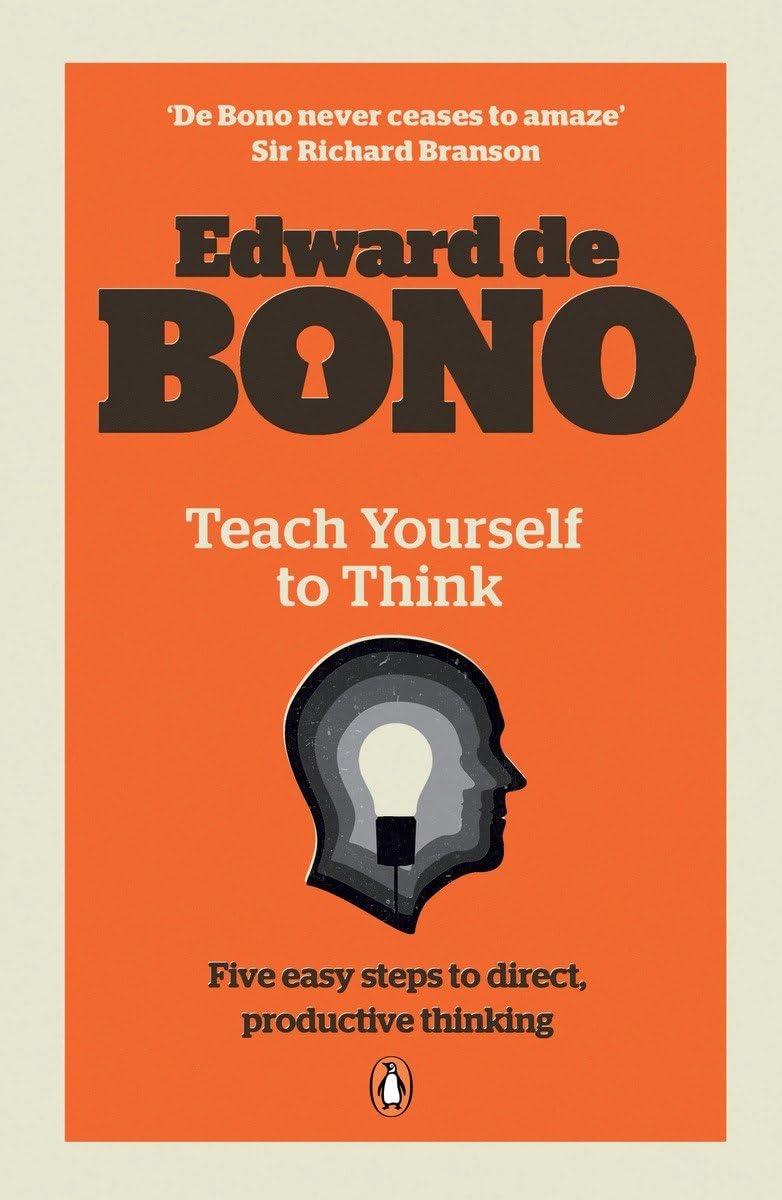 Teach Yourself to Think. Edward de Bono by Edward De Bono