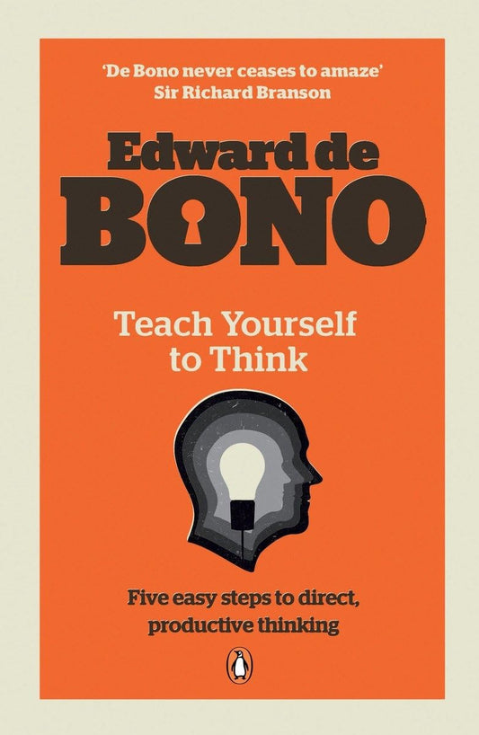Teach Yourself to Think. Edward de Bono by Edward De Bono