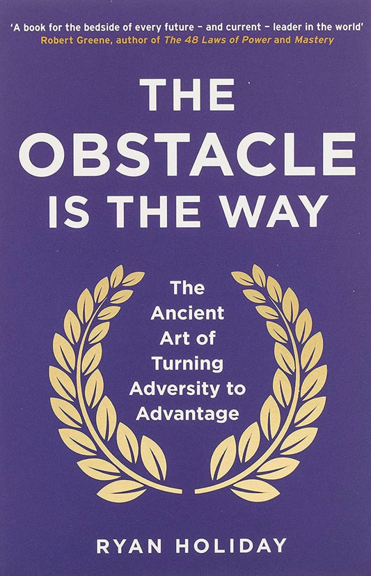 The Obstacle Is The Way