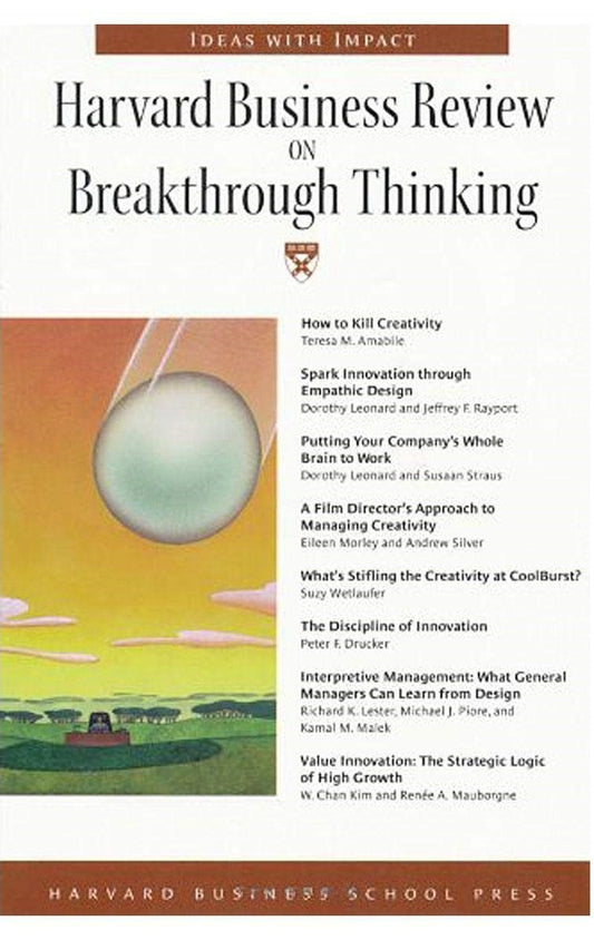 Harvard Business Review on Breakthrough Thinking by Teresa Amabile | Dorothy Leonard | Jeffrey Rayport | Elleen Morley | Andrew Silver | Wetlaufer Suzy | Peter Ferdinand Drucker