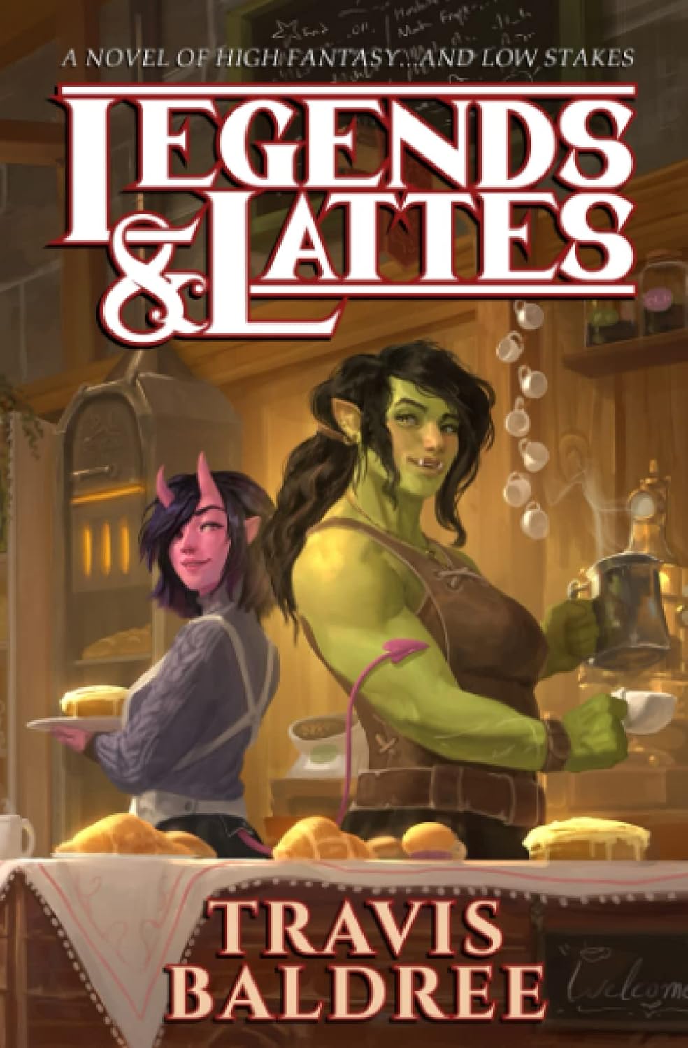 Legends & Lattes: A Novel of High Fantasy and Low Stakes by Travis Baldree
