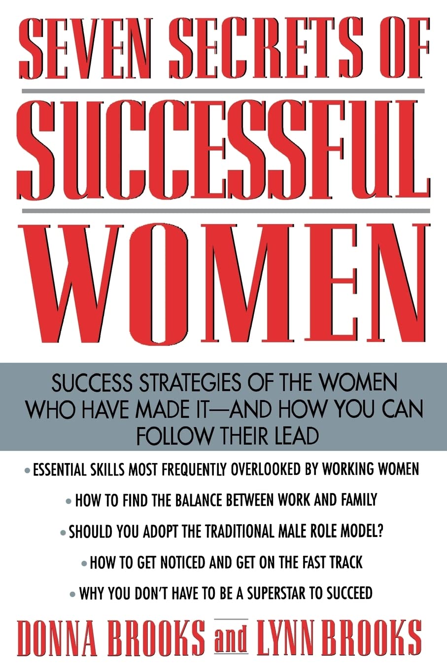Seven Secrets of Successful Women: Success Strategies of the Women Who Have Made It- and How You Can Follow Their Lead by Donna Brooks