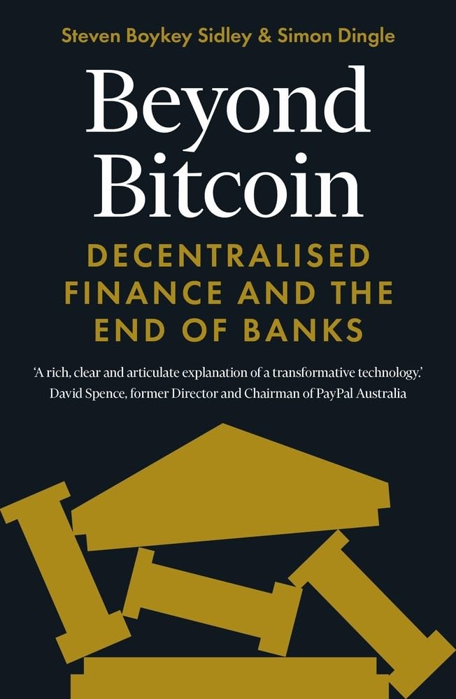 Beyond Bitcoin: Decentralized Finance and the End of Banks by Simon Dingle | Steven Boykey Sidley