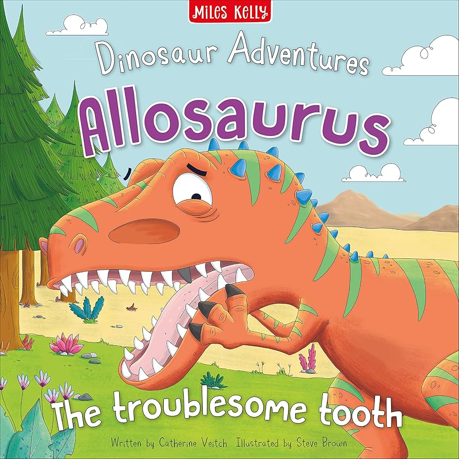 Dinosaur Adventures: Allosaurus - The troublesome tooth by Catherine Veitch
