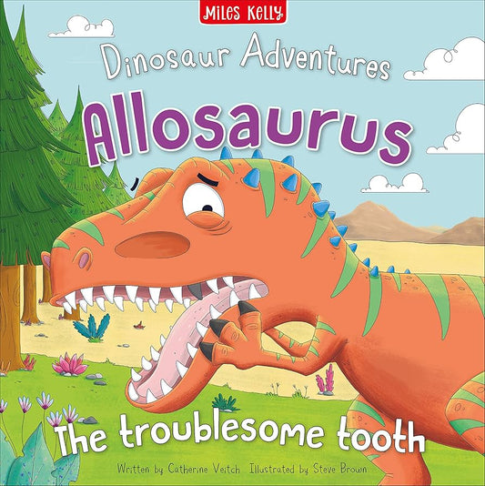 Dinosaur Adventures: Allosaurus - The troublesome tooth by Catherine Veitch