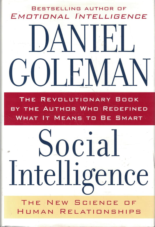 Social Intelligence: The New Science of Human Relationships by Prof. Daniel Goleman Ph.D.