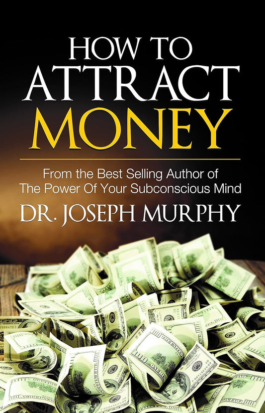How To Attract Money by Joseph Murphy