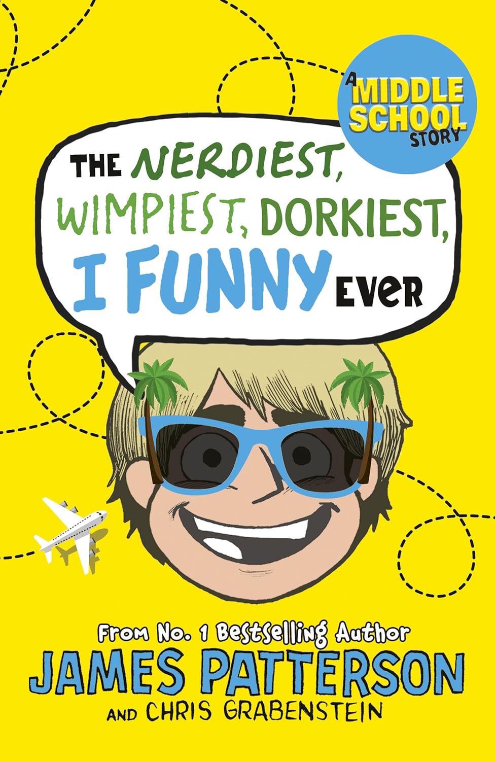 Nerdiest Wimpiest Dorkiest I Funny Ever by James Patterson