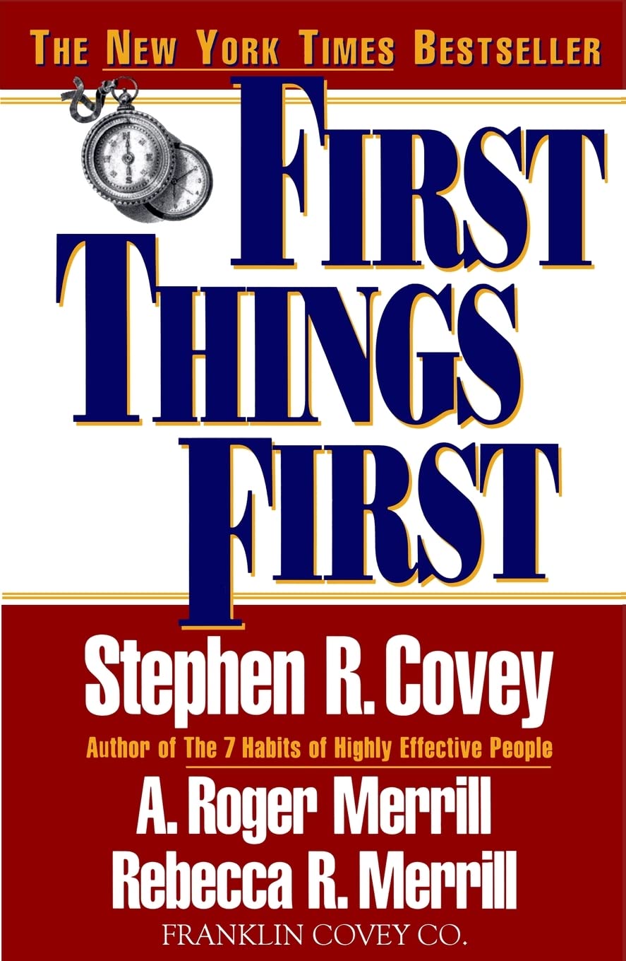 First Things First by Dr Stephen R. Covey | A. Roger Merrill | Rebecca R. Merrill