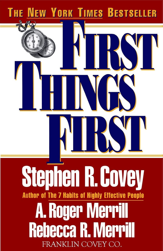 First Things First by Dr Stephen R. Covey | A. Roger Merrill | Rebecca R. Merrill