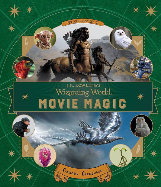 J.K. Rowling's Wizarding World: Movie Magic Volume Two: Curious Creatures by Ramin Zahed