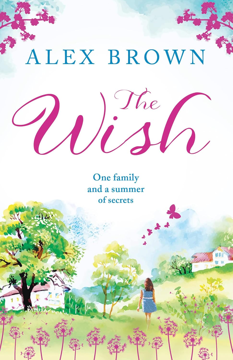The Wish: A heartwarming summer book for 2020 from the bestselling author of A Postcard from Italy by Alex Brown