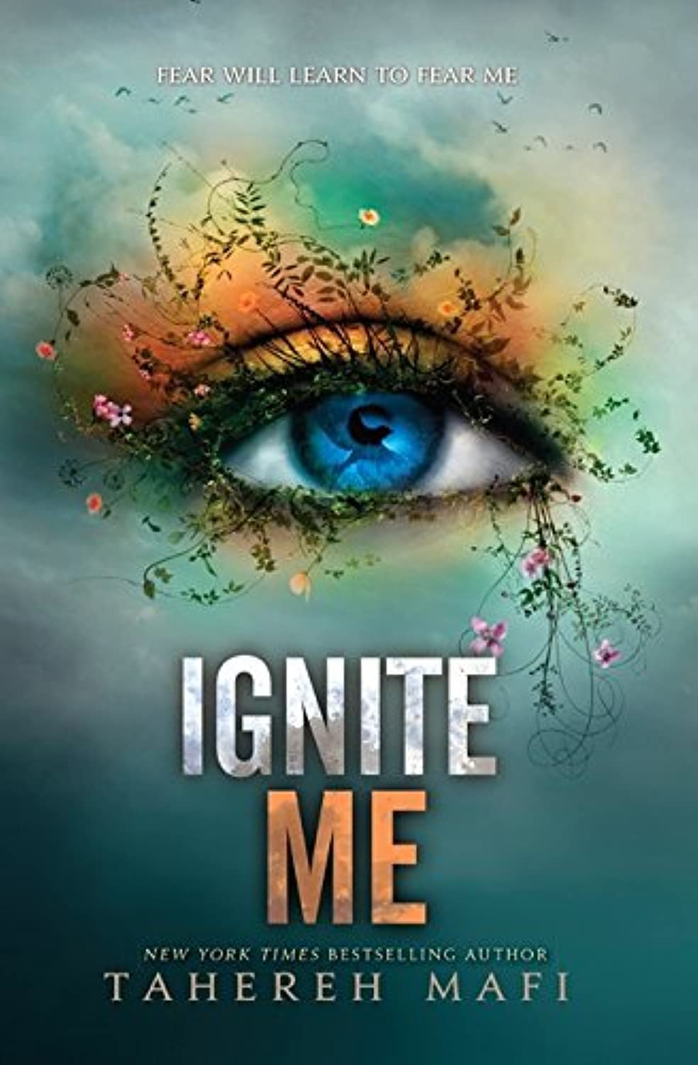 Ignite Me (Shatter Me Book 3) by Tahereh Mafi