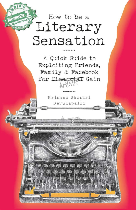 How To Be A Literary Sensation by Krishna Shastri Devulapalli