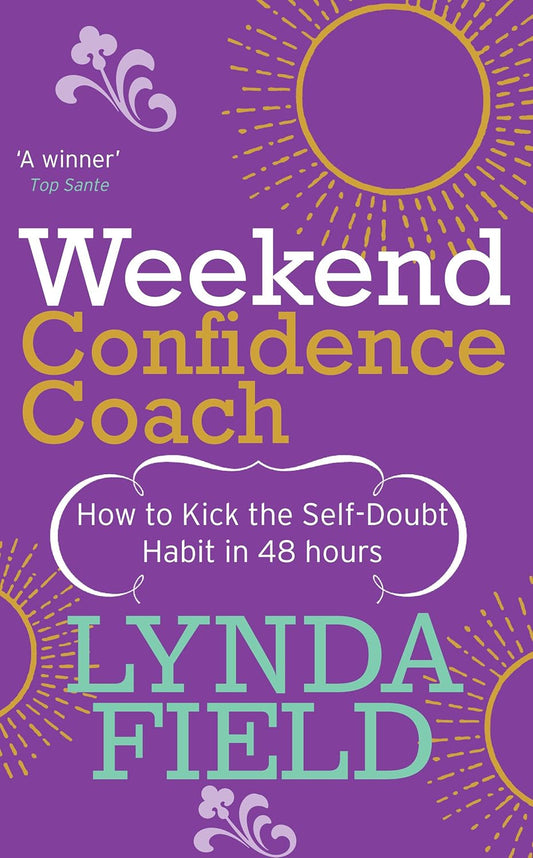 Weekend Confidence Coach: How to Kick the Self-Doubt Habit in 48 Hours by Lynda Field