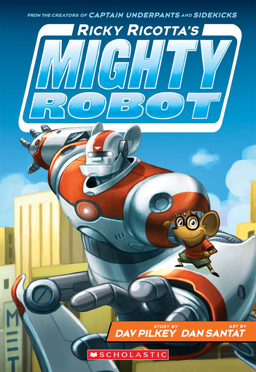 Ricky Ricotta's Mighty Robot (Ricky Ricotta's Mighty Robot #1) (1) by Pilkey Dav