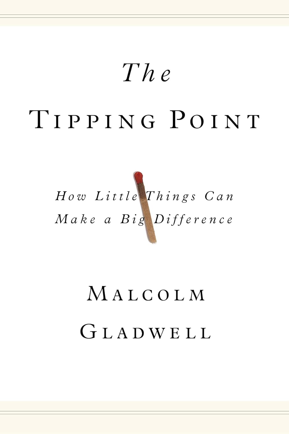 The Tipping Point : How Little Things Can Make a Big Difference by Malcolm Gladwell