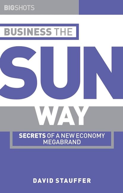Big Shots: Business the Sun Way: Secrets of a New Economy Megabrand by David Stauffer | Jim Fortier