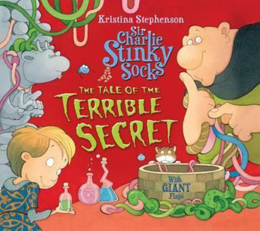 Sir Charlie Stinky Socks and the Tale of the Terrible Secret (4) by Kristina Stephenson