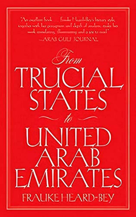 From Trucial States to United Arab Emirates by Frauke Heard-Bey