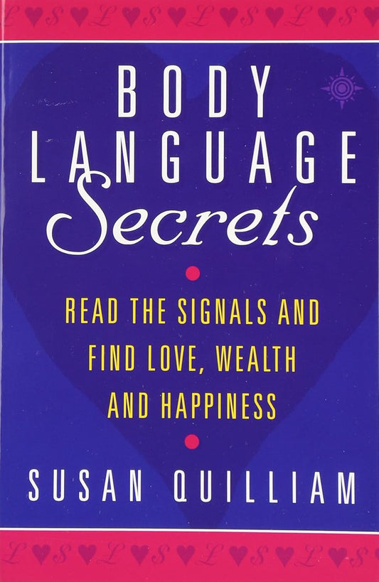 Body Language Secrets: Read the Signals and Find Love, Wealth and Happiness by Susan Quilliam